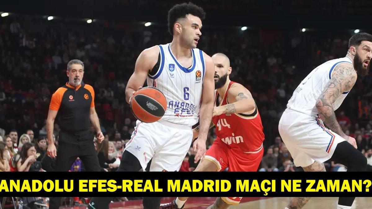 Anadolu Efes – Real Madrid maçı ne zaman, saat kaçta ve hangi kanalda?